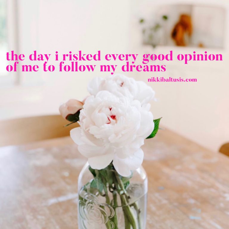 The day I risked every good opinion of me to follow my dreams…