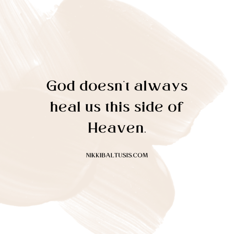 God Doesn’t Always Heal Us This Side of Heaven